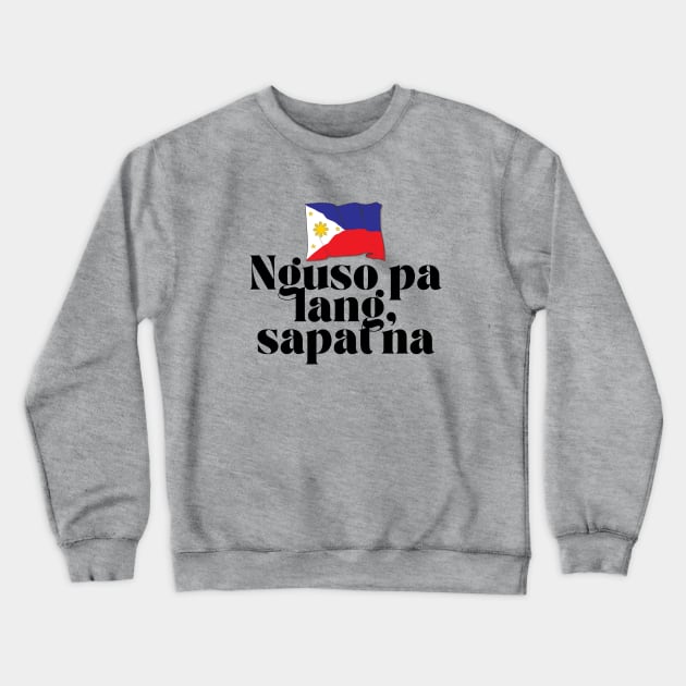 Philippines flag joke tagalog funny: Nguso pa lang sapat na Crewneck Sweatshirt by CatheBelan